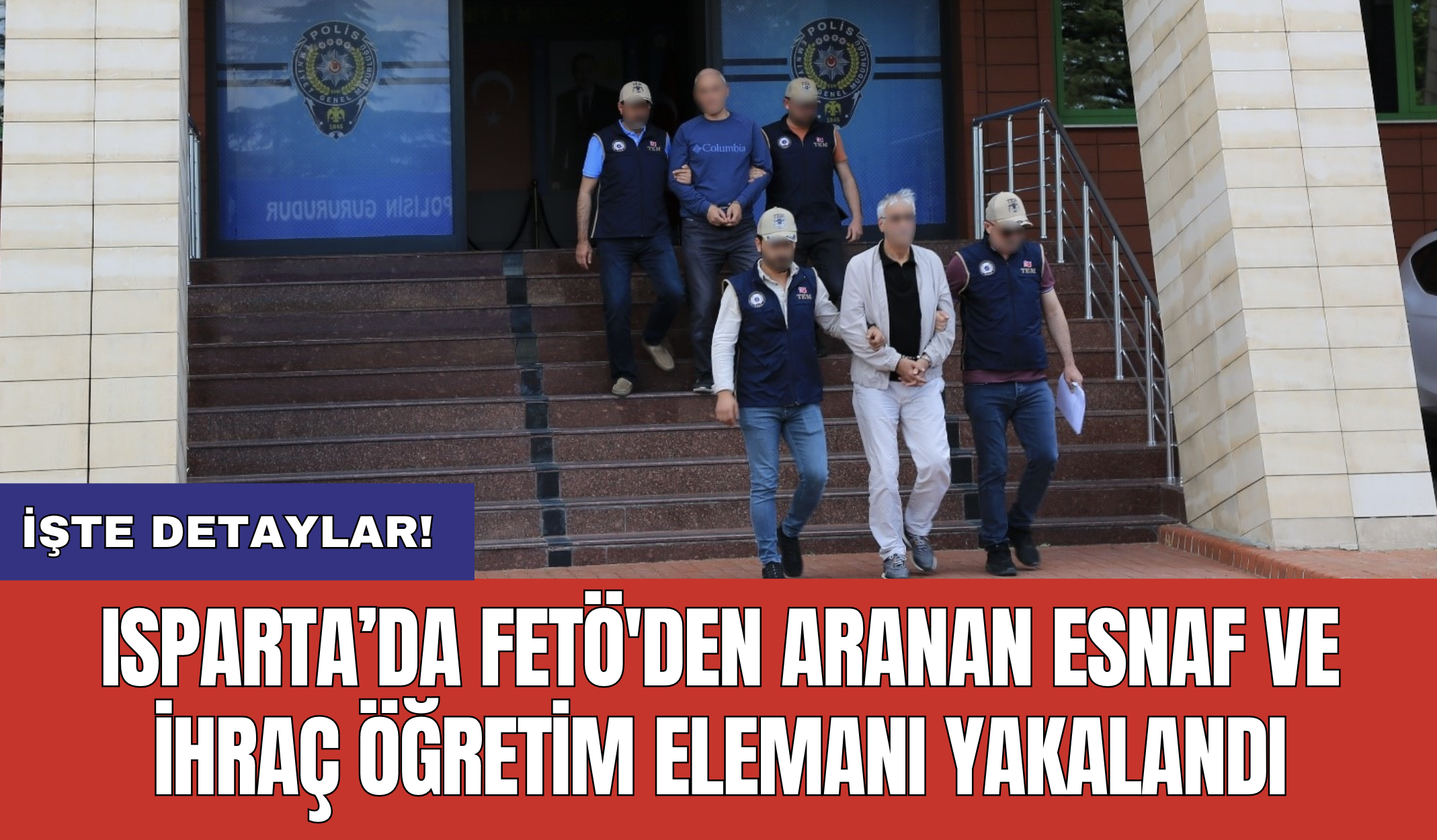 Isparta’da FET*'den aranan esnaf ve ihraç öğretim elemanı yakalandı