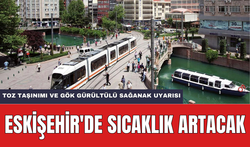 Eskişehir'de sıcaklık artacak