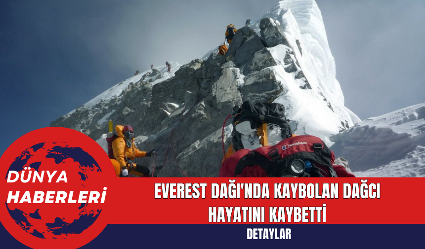 Everest Dağı'nda Kaybolan Dağcı Hayatını Kaybetti