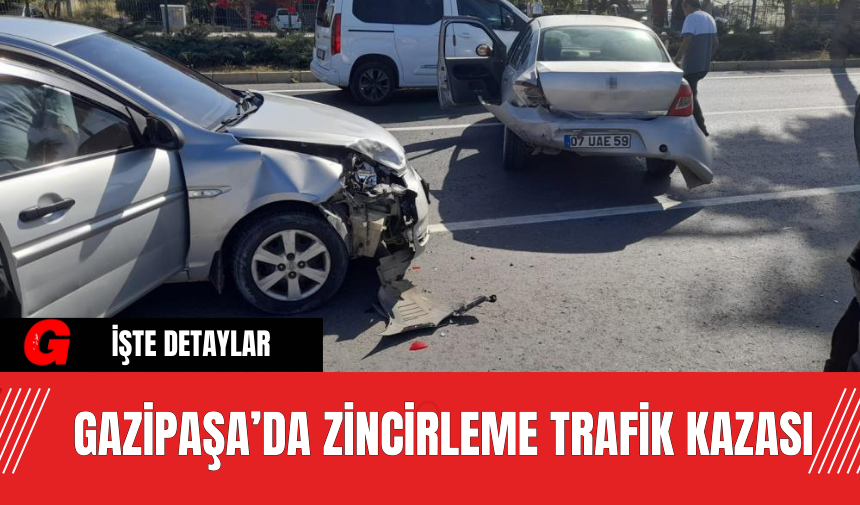 Gazipaşa’da Zincirleme Trafik Kazası