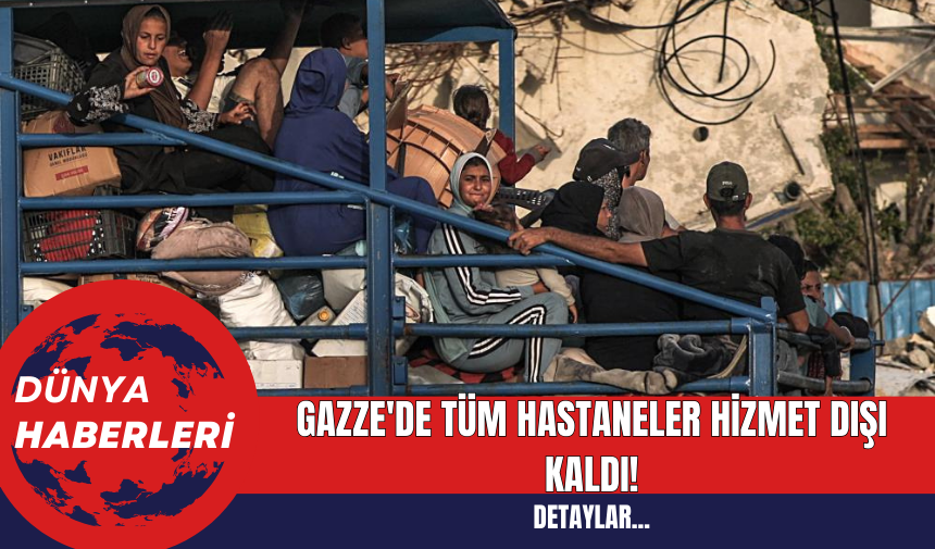 Gazze'de Tüm Hastaneler Hizmet Dışı Kaldı!