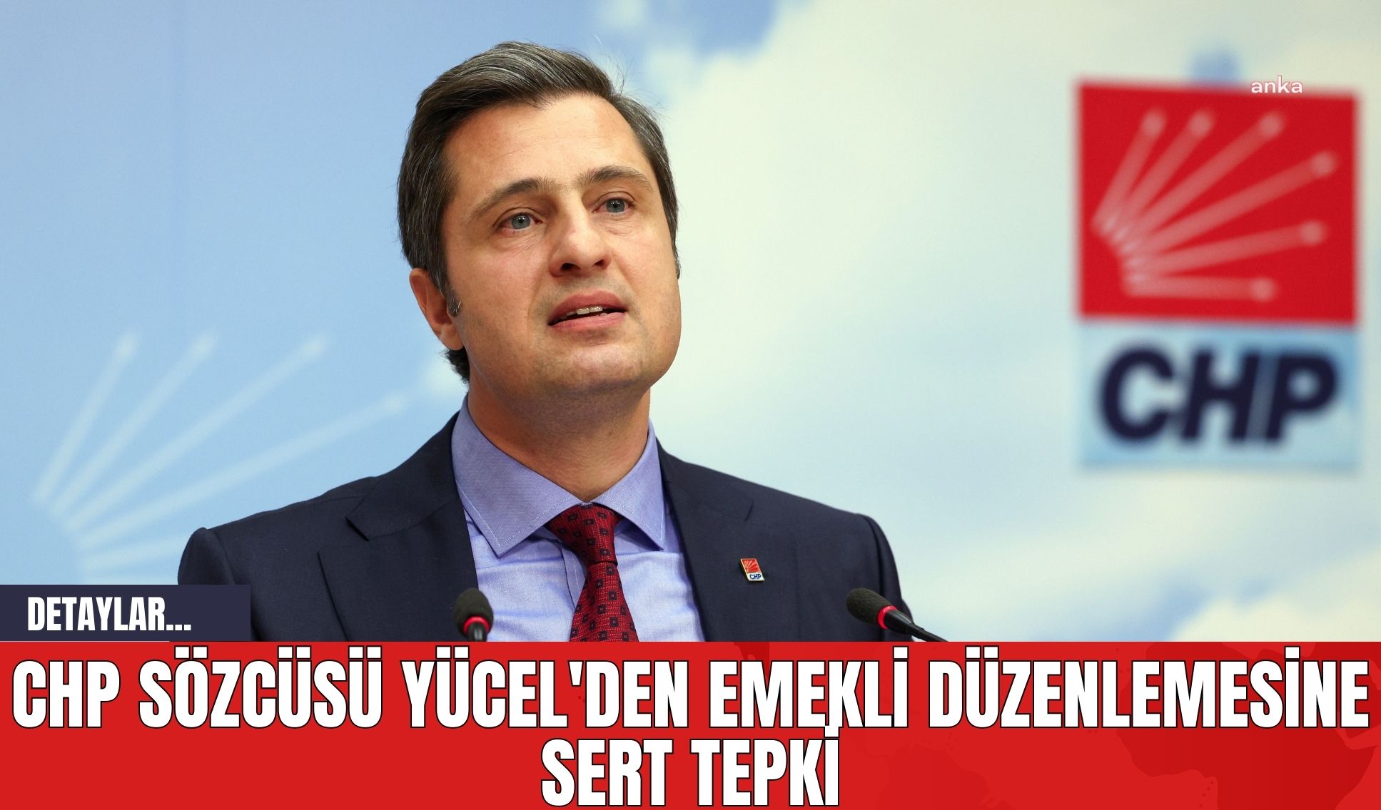 CHP Sözcüsü Yücel'den Emekli Düzenlemesine Sert Tepki