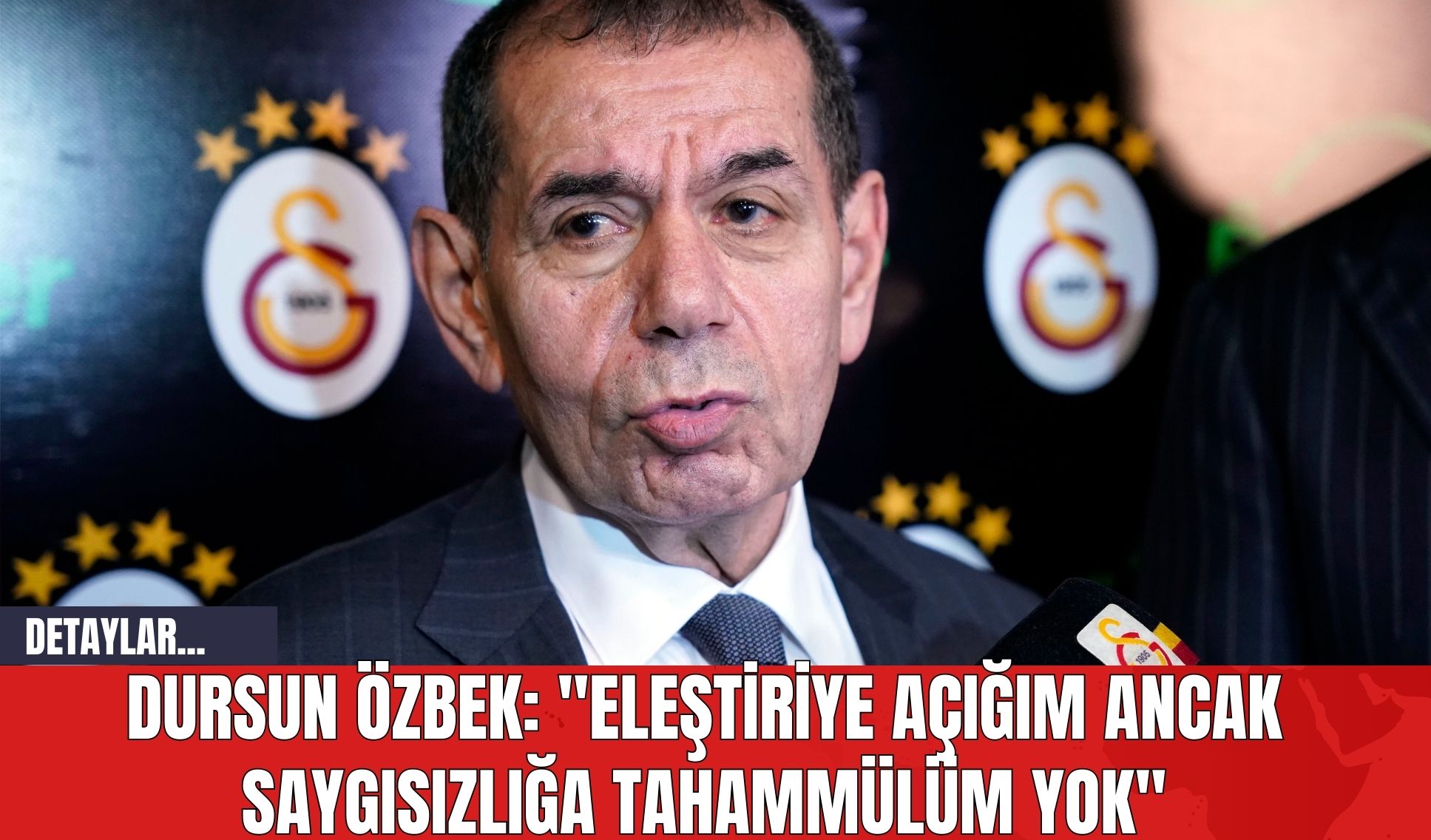 Dursun Özbek: "Eleştiriye Açığım Ancak Saygısızlığa Tahammülüm Yok"