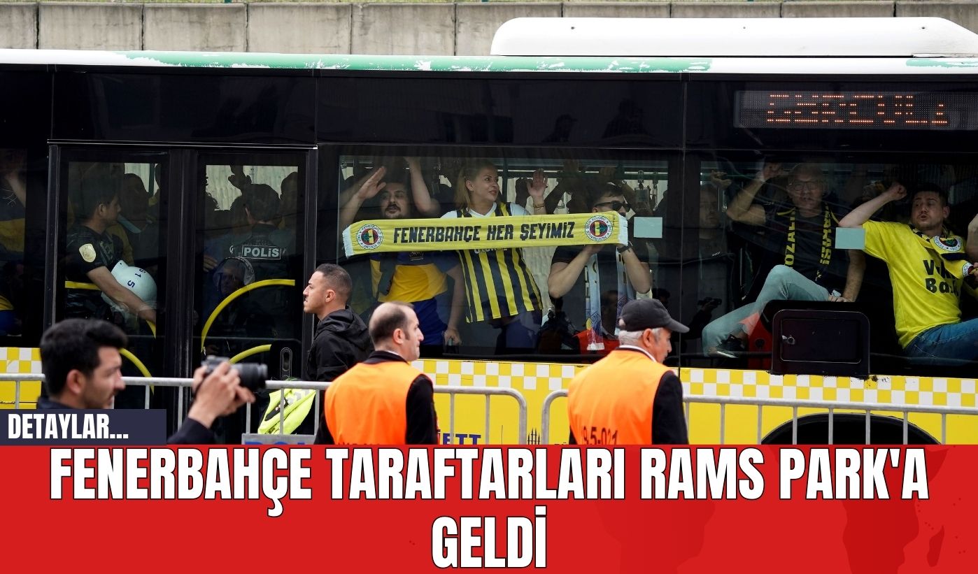 Fenerbahçe Taraftarları RAMS Park'a Geldi