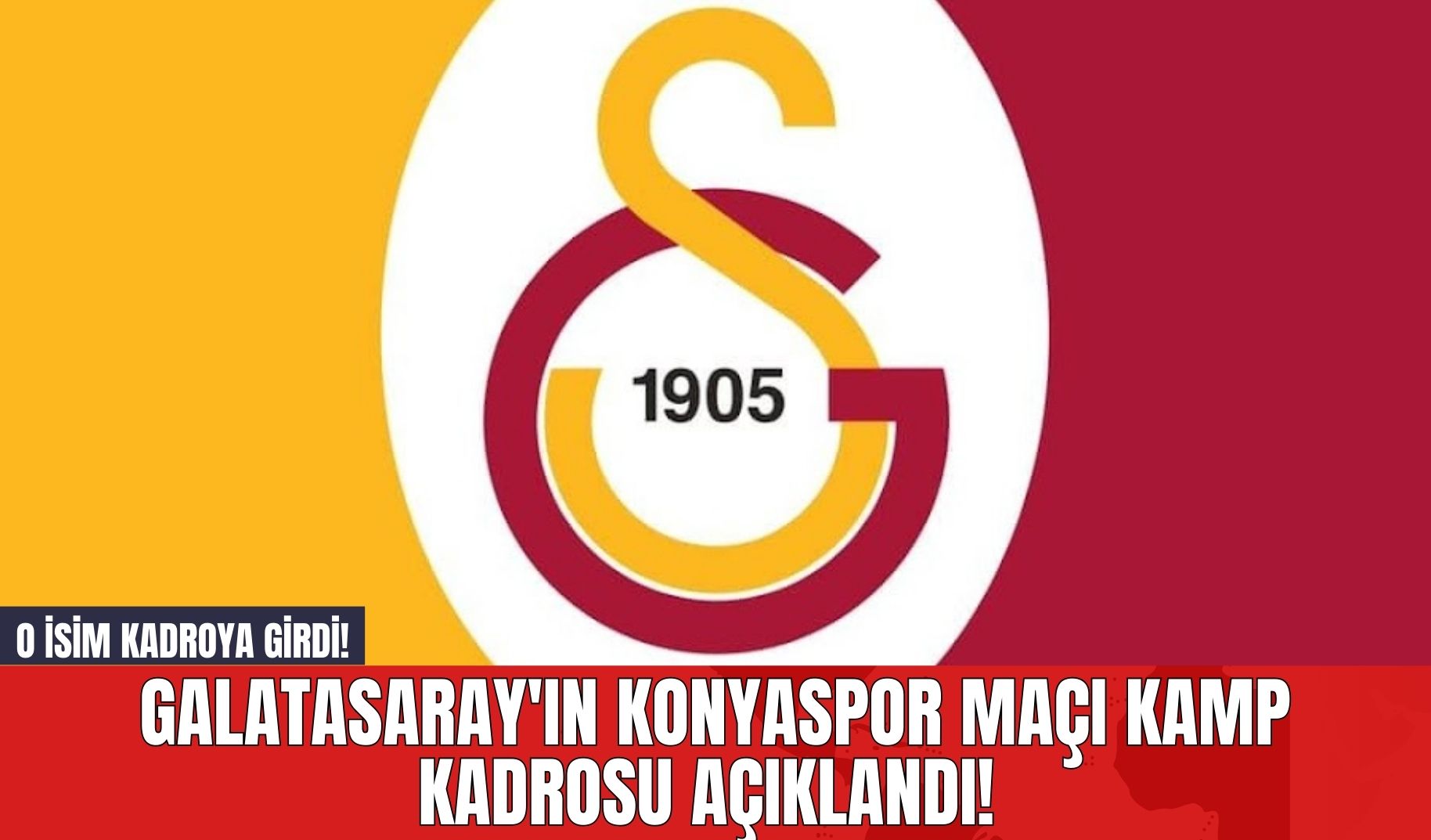 Galatasaray'ın Konyaspor Maçı Kamp Kadrosu Açıklandı! O İsim Kadroya Girdi!