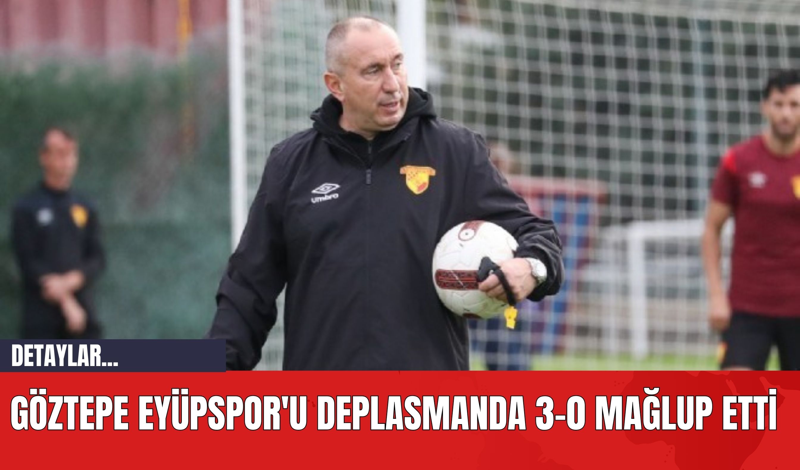 Göztepe Eyüpspor'u Deplasmanda 3-0 Mağlup Etti