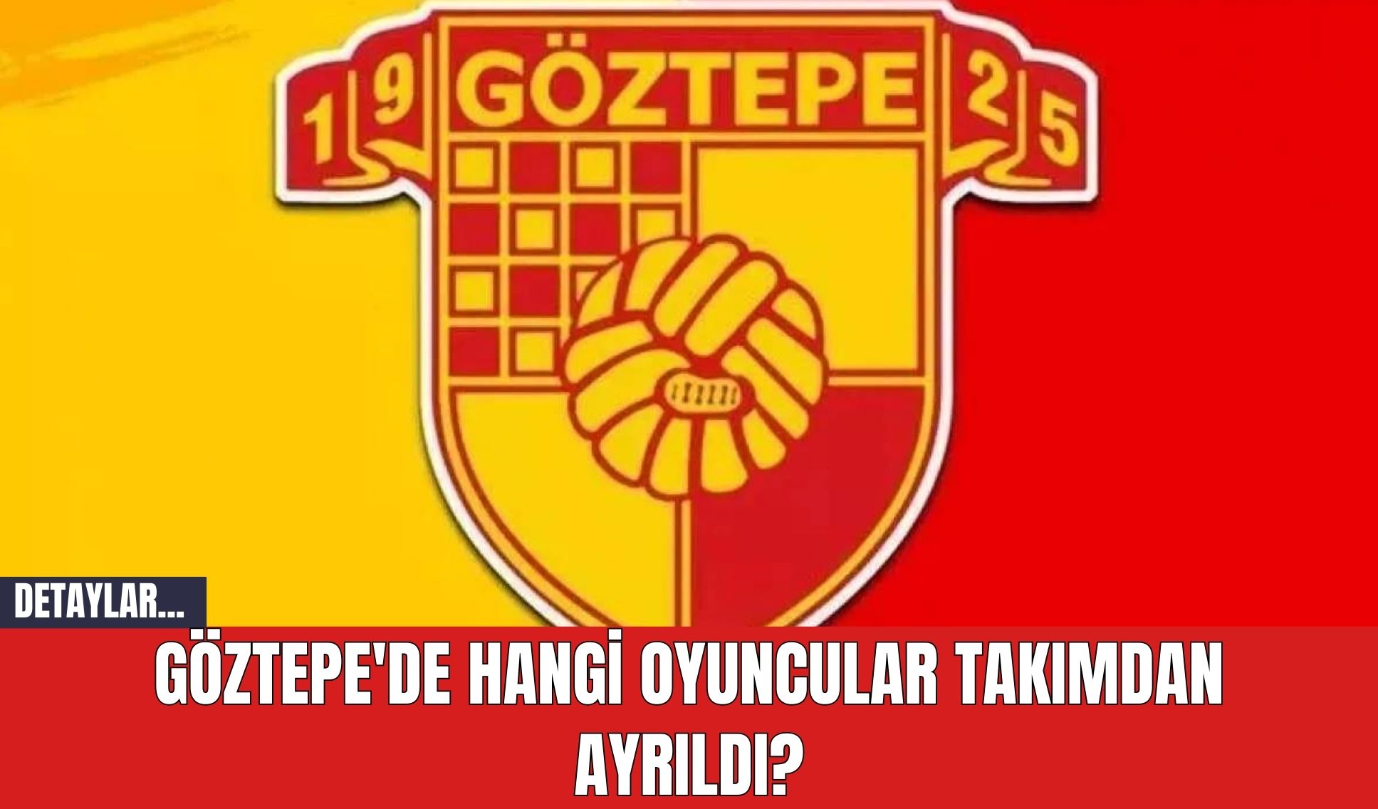 Göztepe'de Hangi Oyuncular Takımdan Ayrıldı?