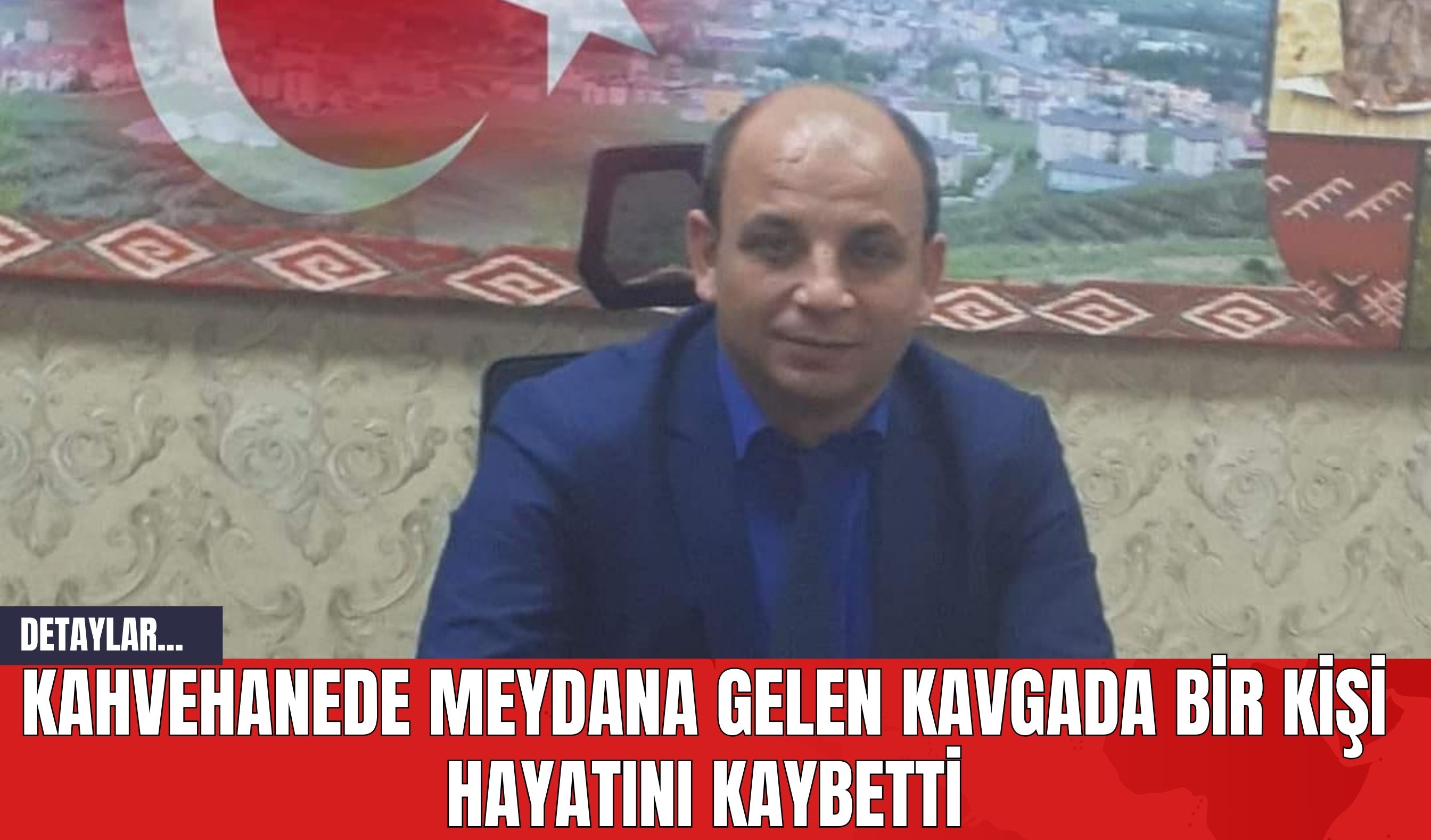 Kahvehanede Meydana Gelen Kavgada Bir Kişi Hayatını Kaybetti