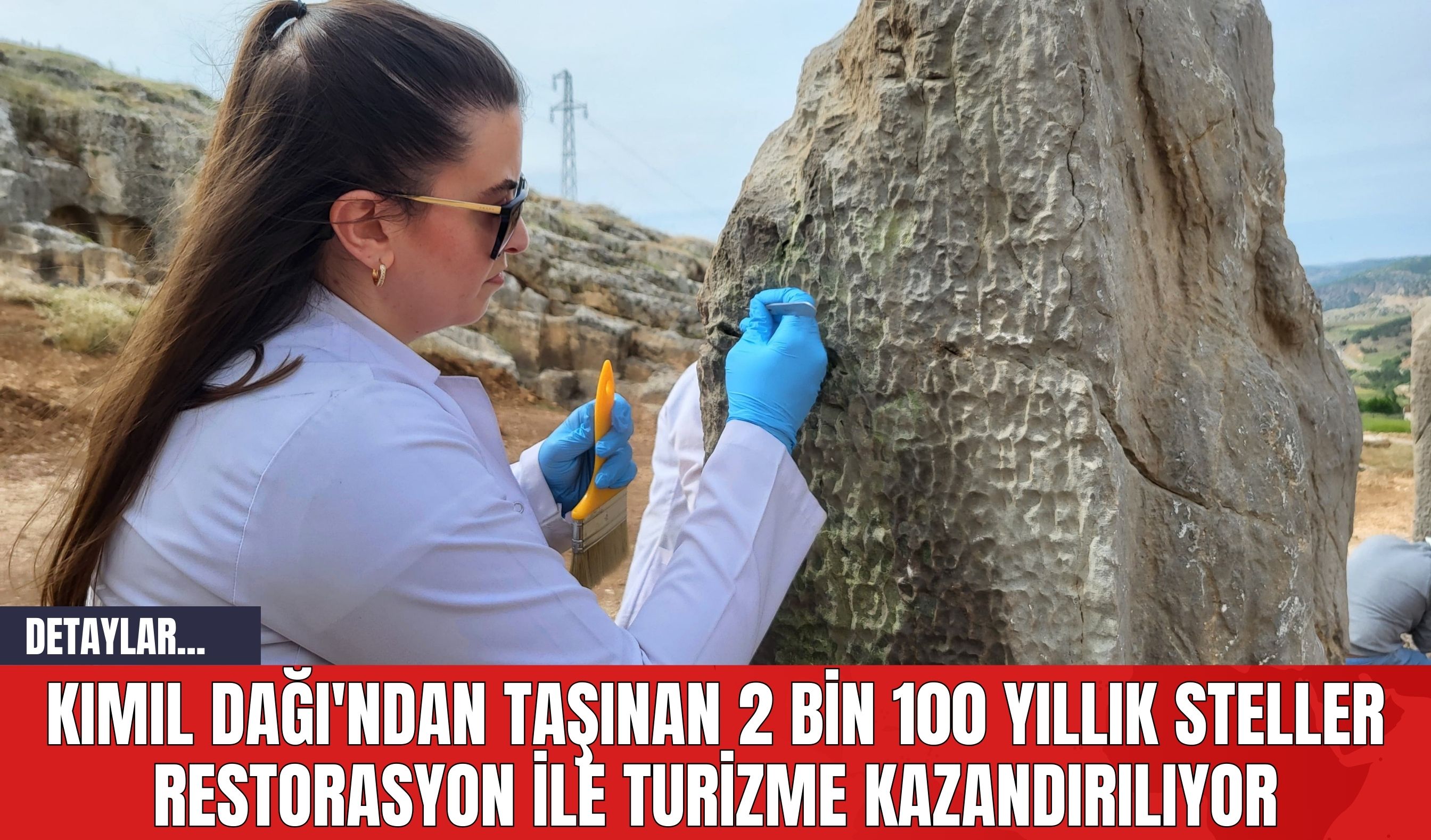 Kımıl Dağı'ndan Taşınan 2 Bin 100 Yıllık Steller Restorasyon İle Turizme Kazandırılıyor