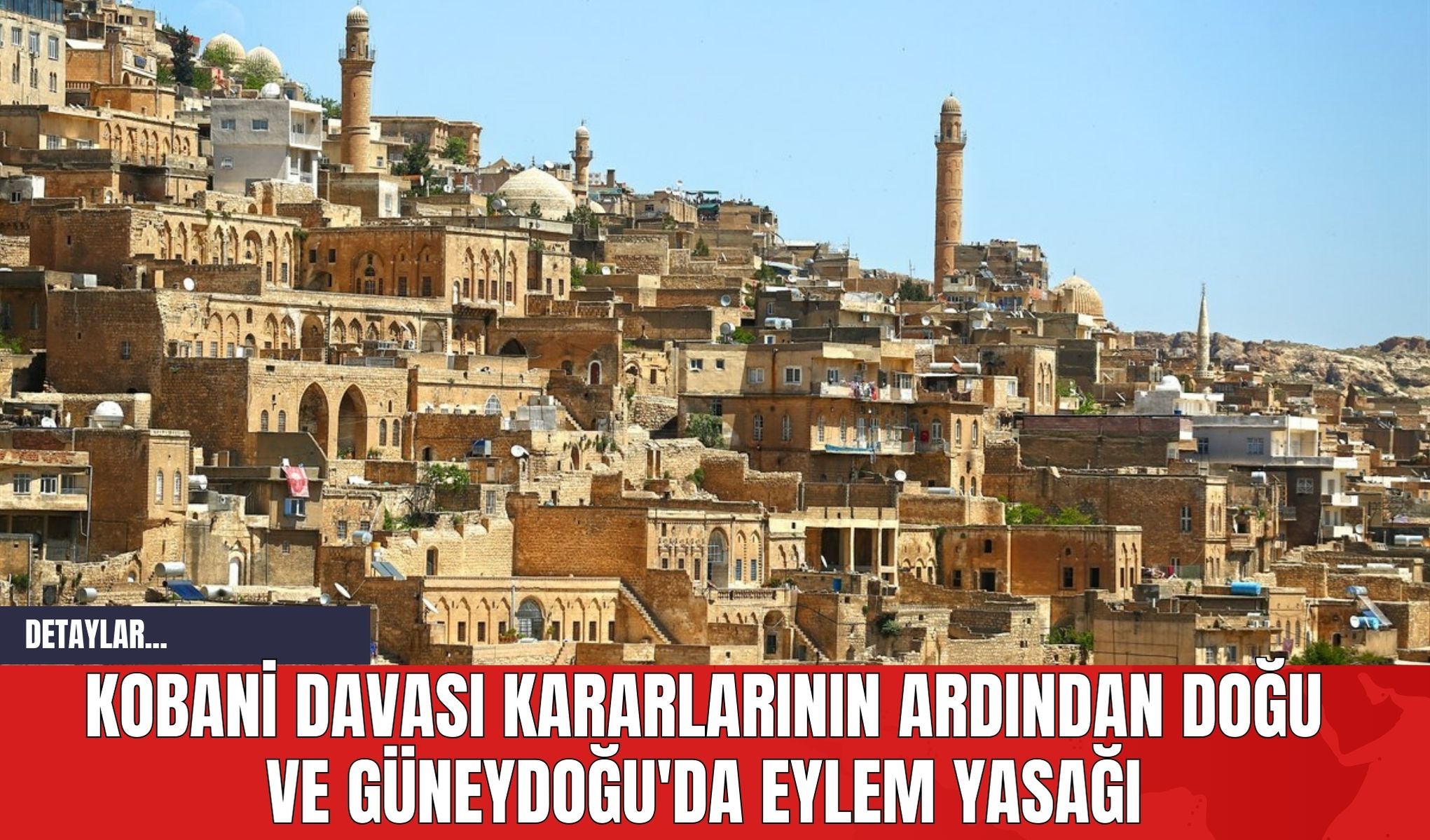 Kobani Davası Kararlarının Ardından Doğu ve Güneydoğu'da Eylem Yasağı