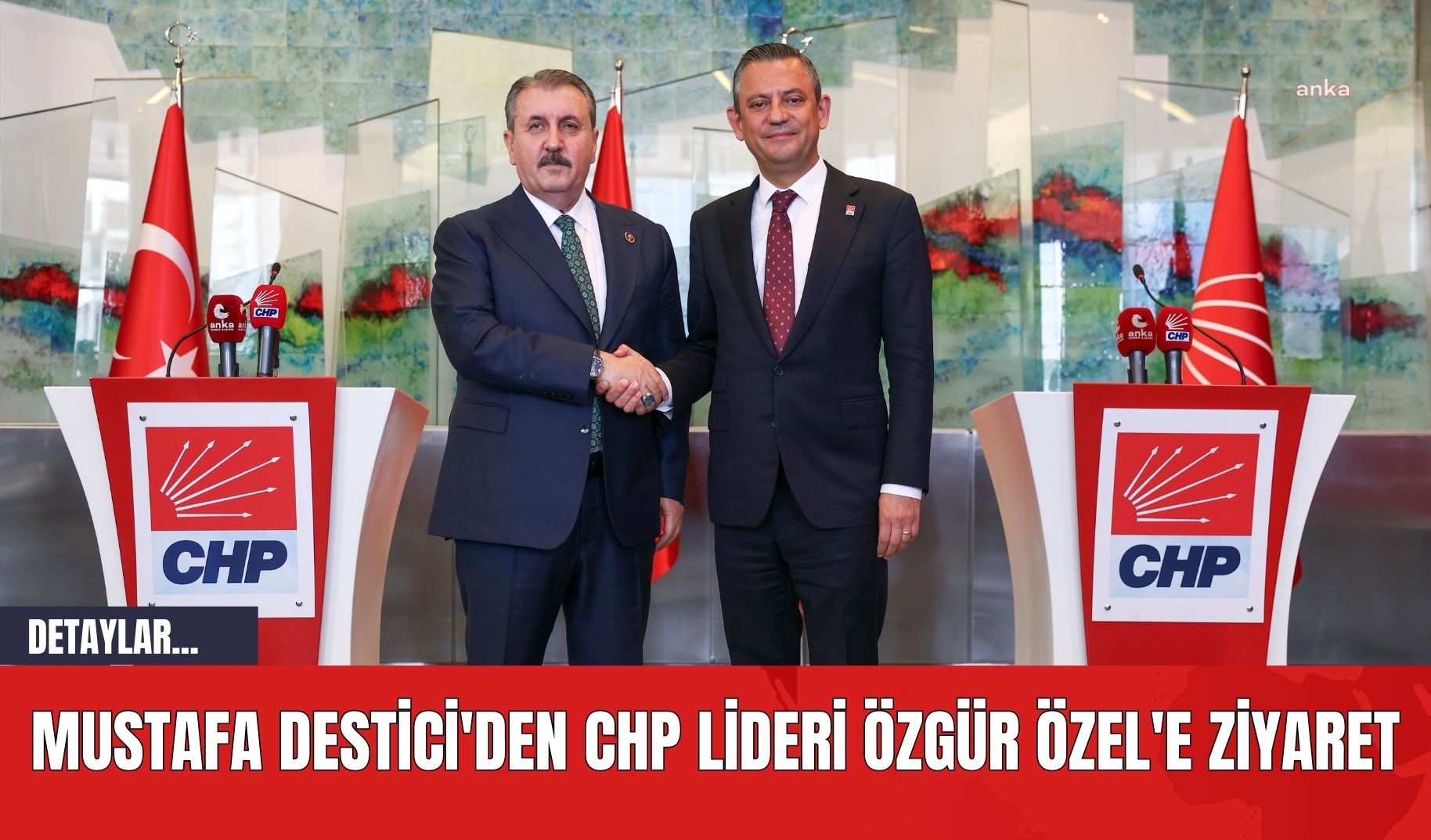 Mustafa Destici'den CHP Lideri Özgür Özel'e Ziyaret