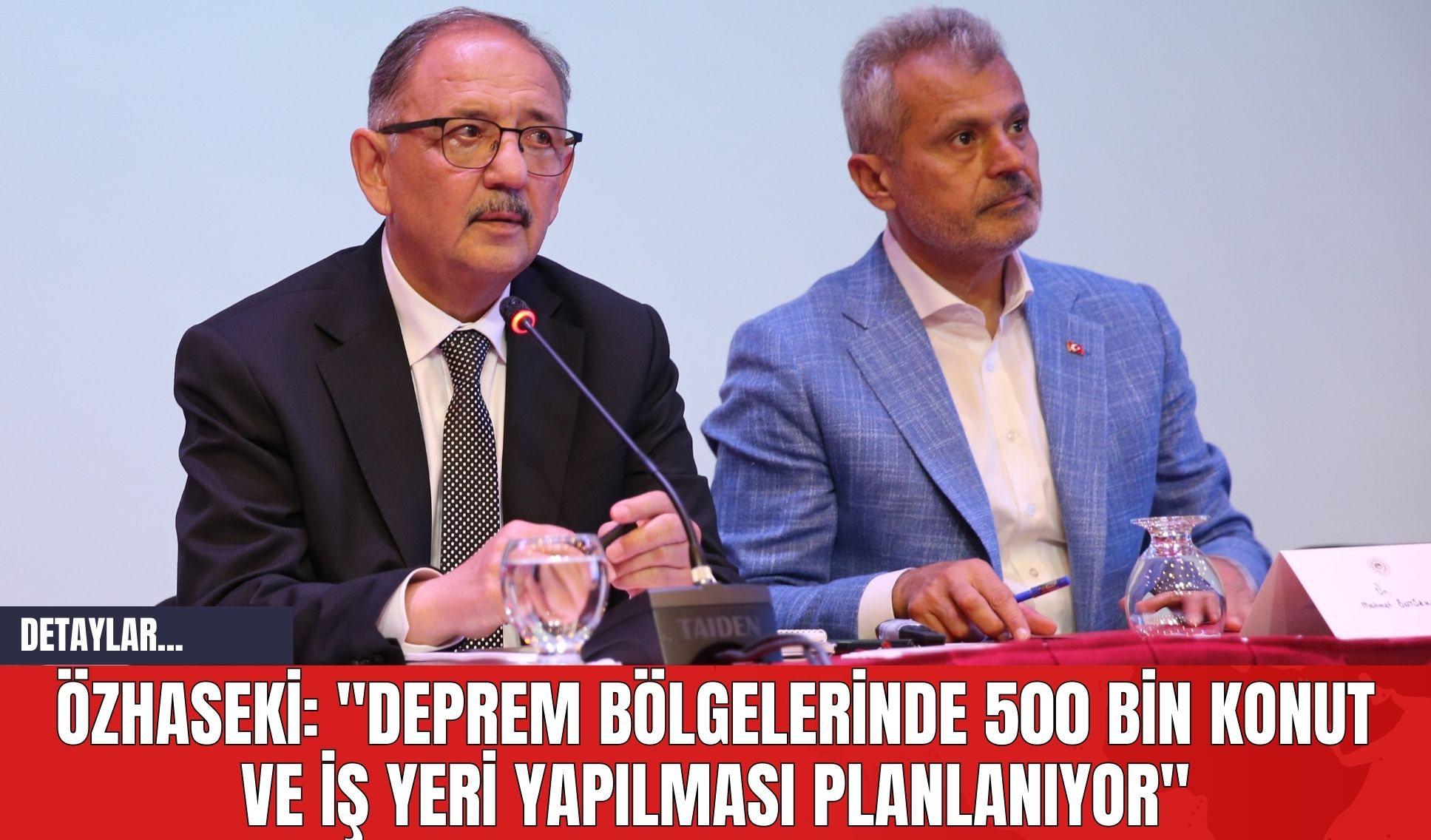 Özhaseki: "Deprem Bölgelerinde 500 Bin Konut ve İş Yeri Yapılması Planlanıyor"