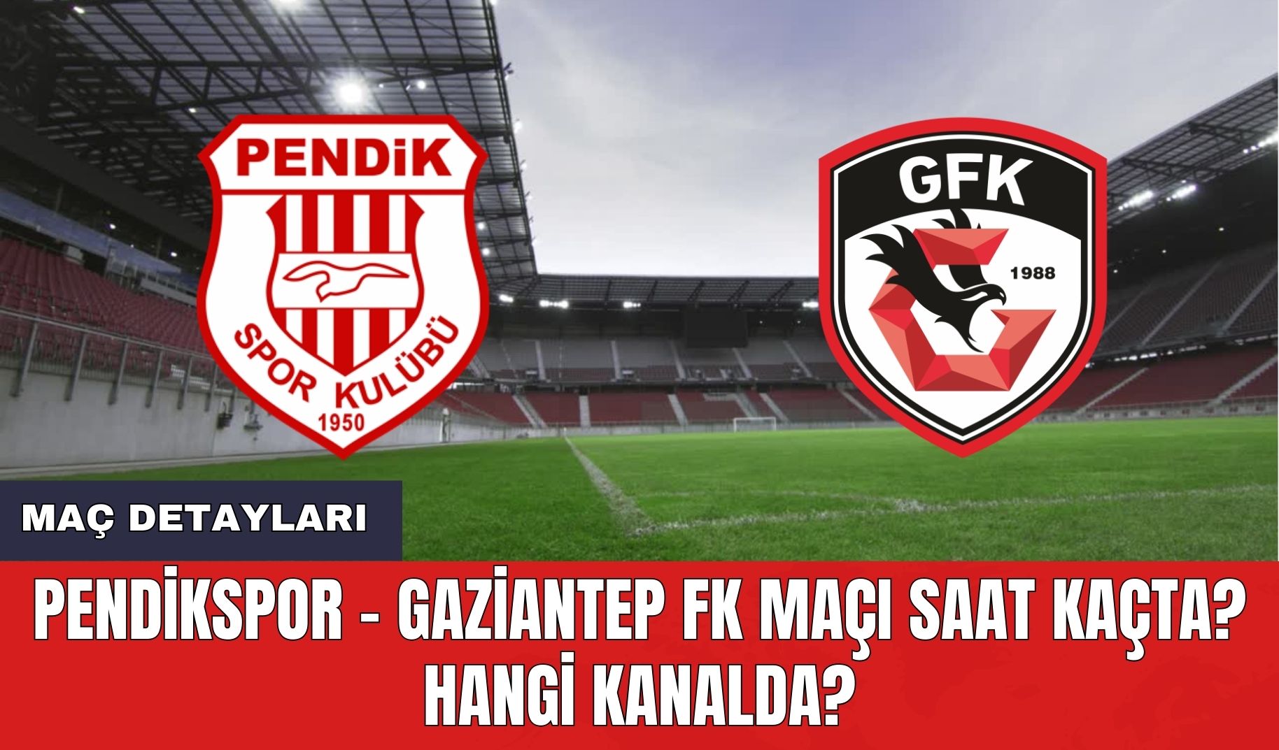 Pendikspor - Gaziantep FK Maçı Saat Kaçta? Hangi Kanalda?