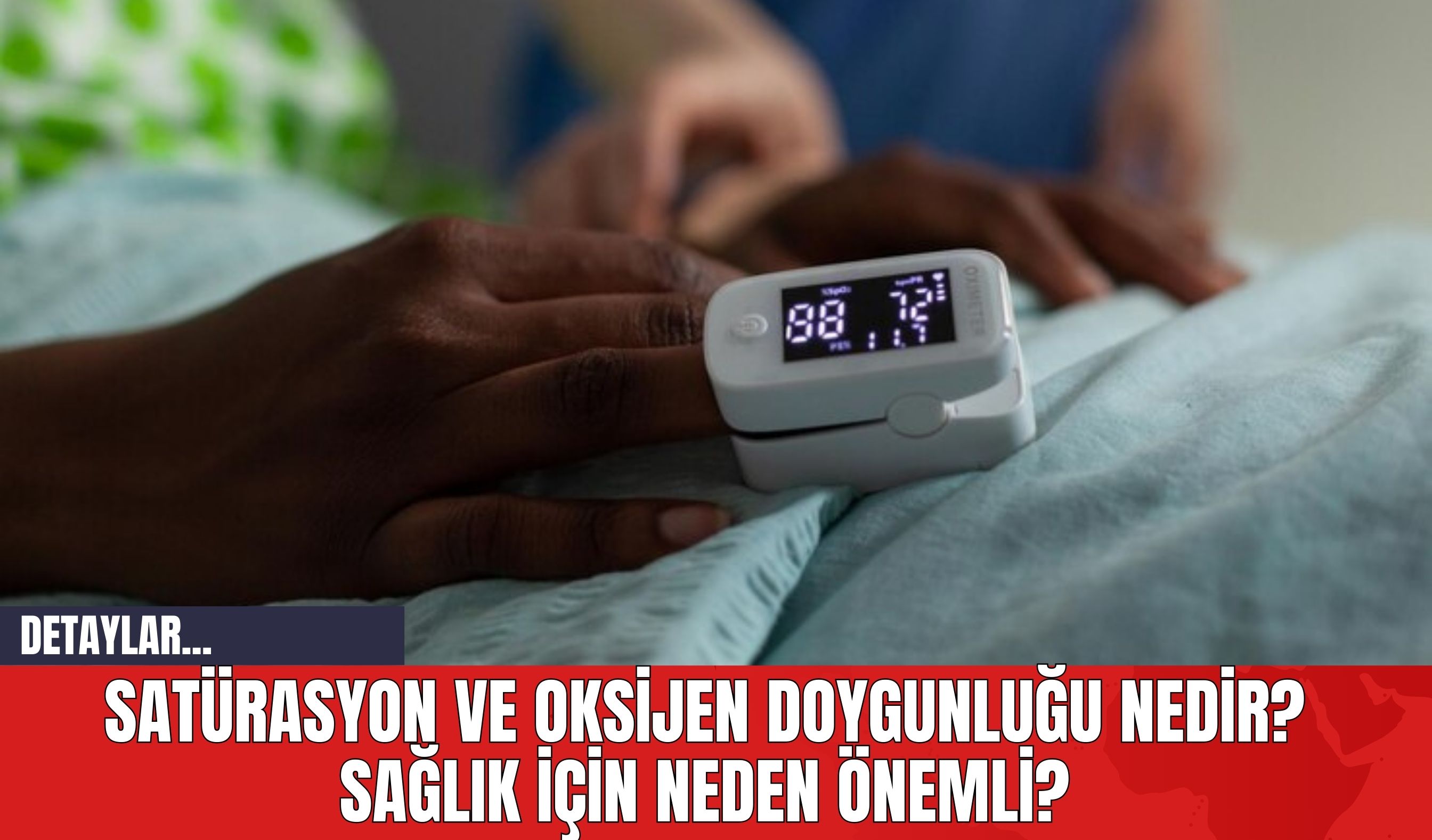 Satürasyon ve Oksijen Doygunluğu Nedir? Sağlık İçin Neden Önemli?