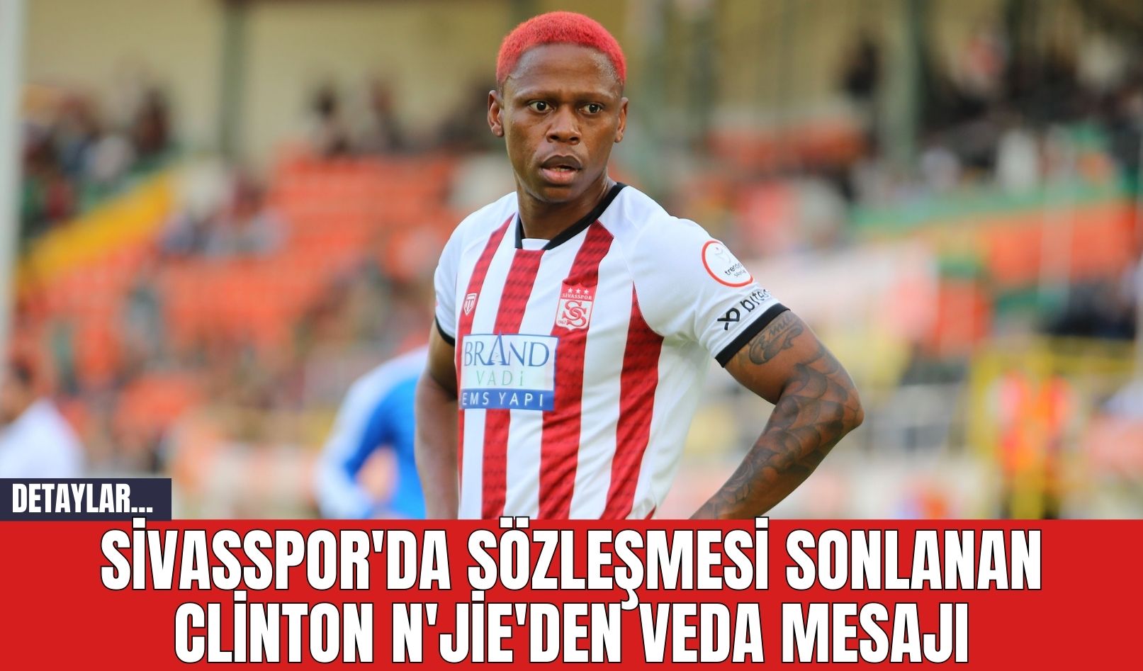 Sivasspor'da Sözleşmesi Sonlanan Clinton N'Jie'den Veda Mesajı