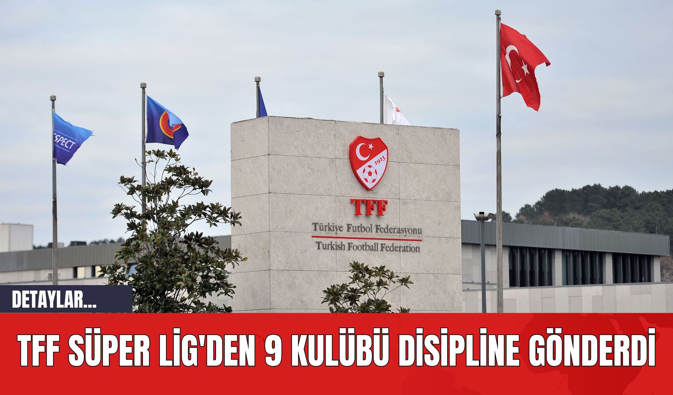 TFF Süper Lig'den 9 Kulübü Disipline Gönderdi