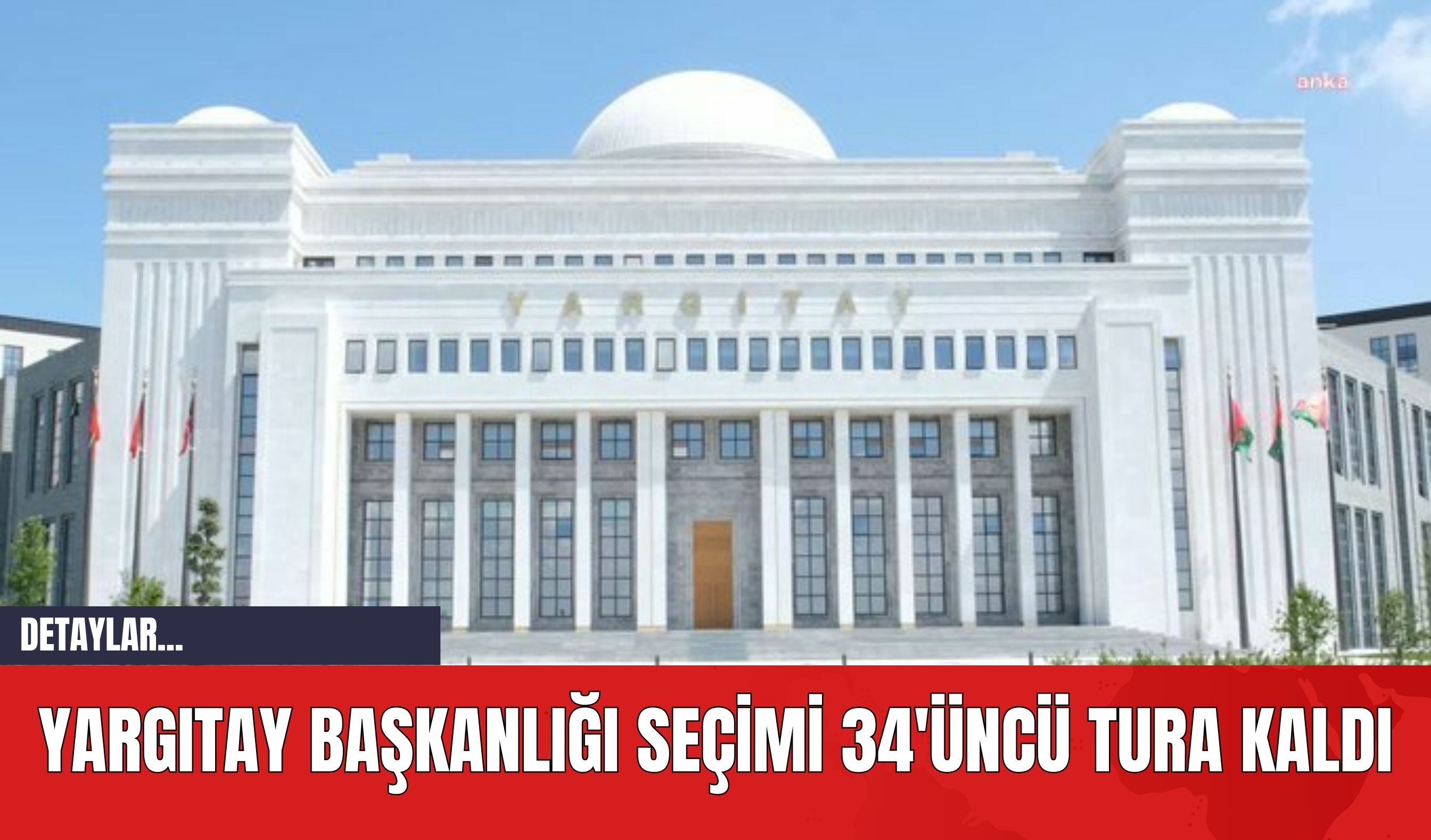 Yargıtay Başkanlığı seçimi 34'üncü tura kaldı