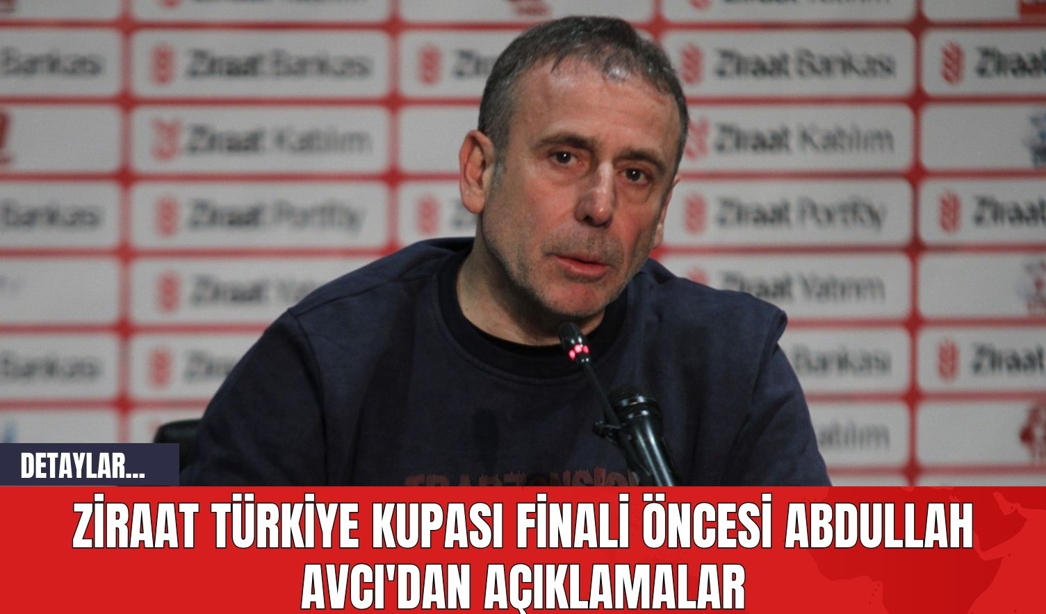 Ziraat Türkiye Kupası Finali Öncesi Abdullah Avcı'dan Açıklamalar