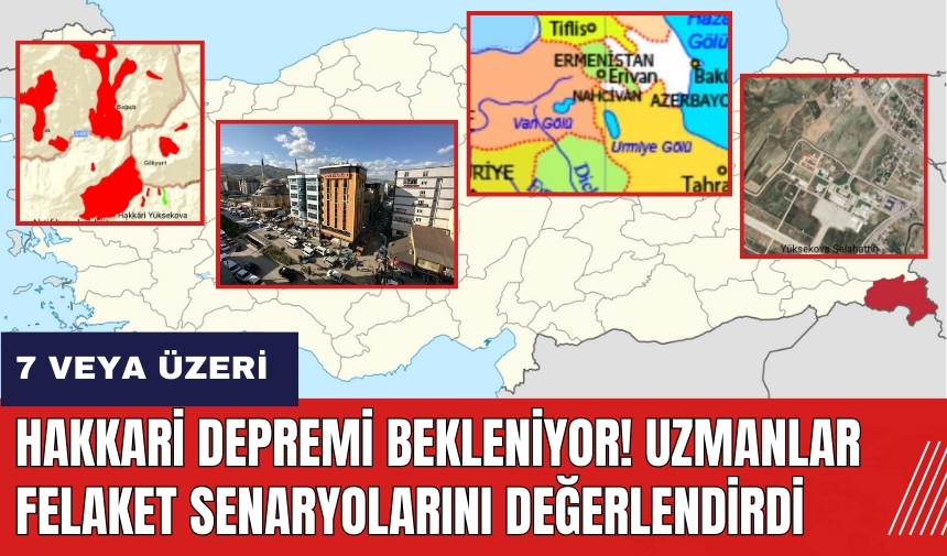 Hakkari depremi bekleniyor! Uzmanlar felaket senaryolarını değerlendirdi