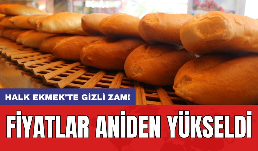 Halk Ekmek’te gizli zam! Fiyatlar aniden yükseldi