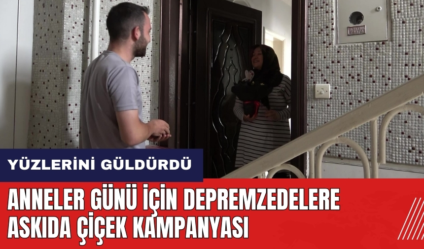 Hatay'da Anneler Günü için depremzedelere Askıda Çiçek kampanyası