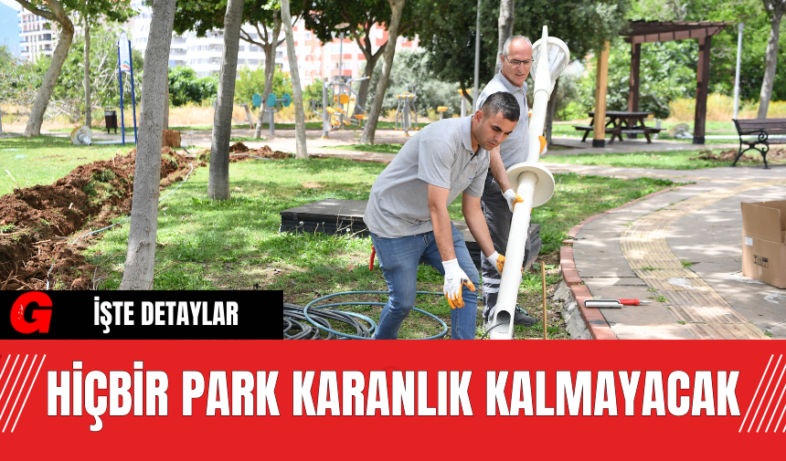 Hiçbir Park Karanlık Kalmayacak