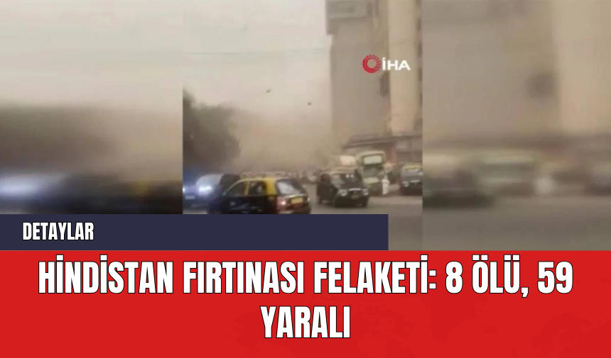 Hindistan Fırtınası Felaketi: 8 Ölü 59 Yaralı