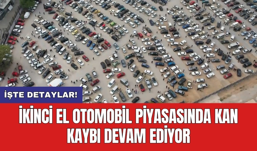 İkinci el otomobil piyasasında kan kaybı devam ediyor