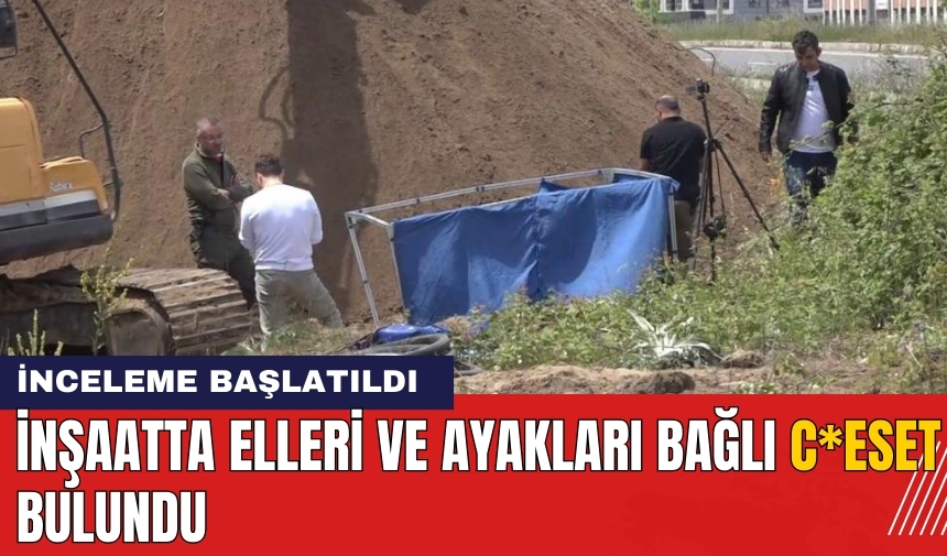 İnşaatta elleri ve ayakları bağlı c*eset bulundu