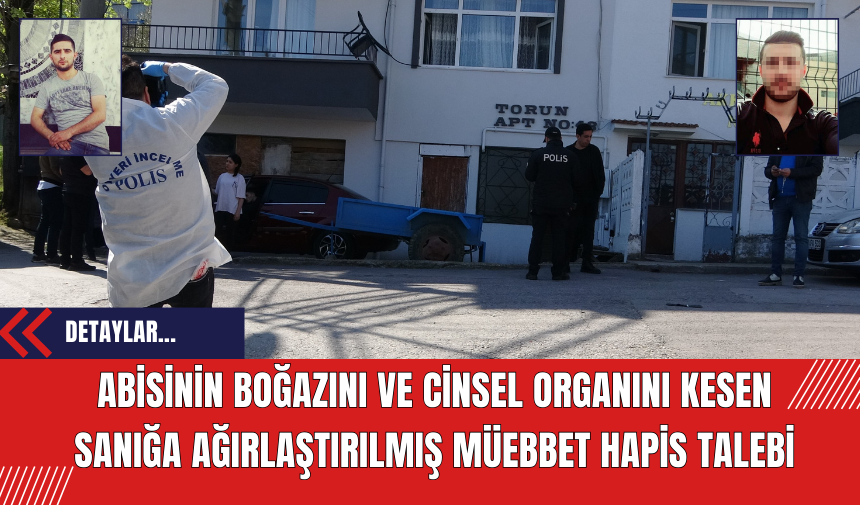 Abisinin Boğazını ve Cinsel Organını Kesen Sanığa Ağırlaştırılmış Müebbet Hapis Talebi