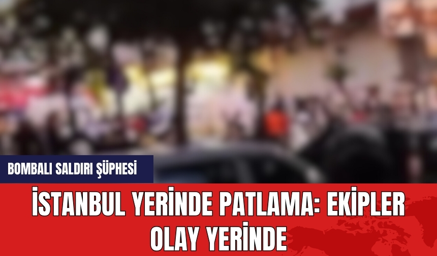 İstanbul Küçükçekmece'de patlama: Ekipler olay yerinde