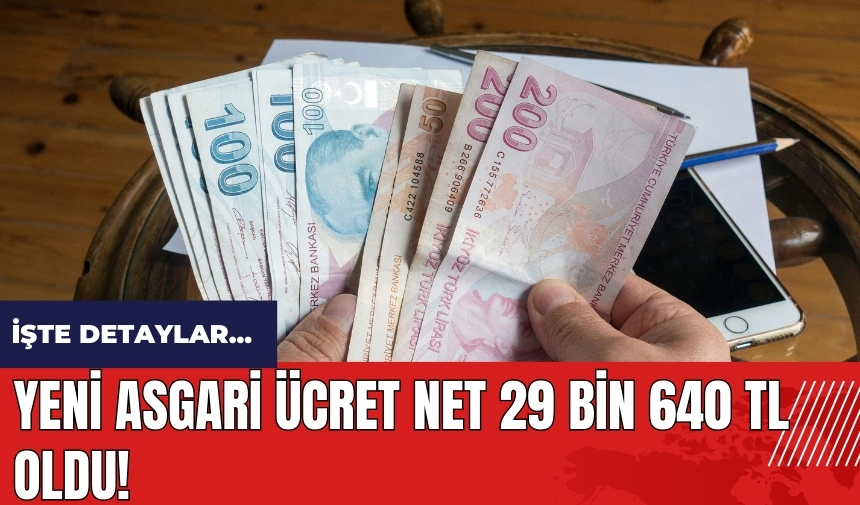 Yeni asgari ücret net 29 bin 640 TL oldu! İşte detaylar