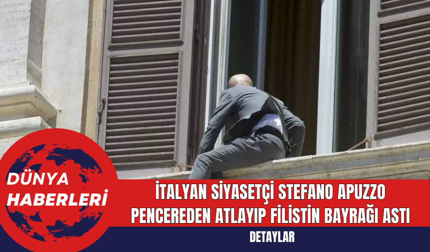 İtalyan Siyasetçi Stefano Apuzzo Pencereden Atlayıp Filistin Bayrağı Astı