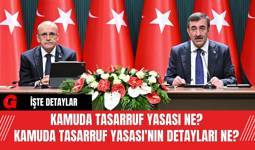 Kamuda Tasarruf Yasası Ne? Kamuda Tasarruf Yasası'nın Detayları Ne?