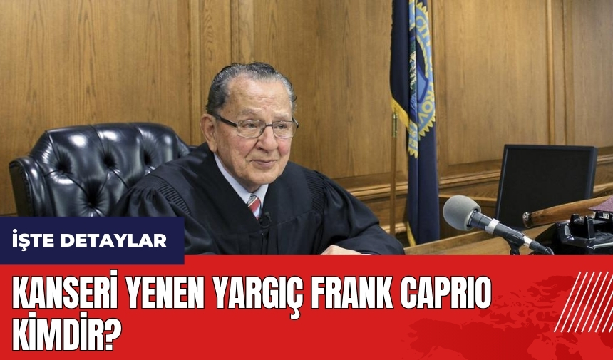 Kanseri yenen Yargıç Frank Caprio kimdir? Frank Caprio ne kanseri?