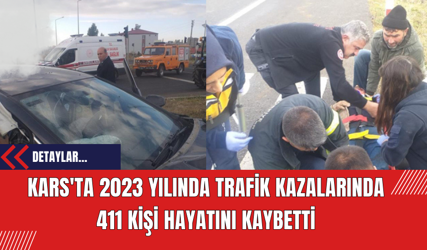 Kars'ta 2023 Yılında Trafik Kazalarında 411 Kişi Hayatını Kaybetti