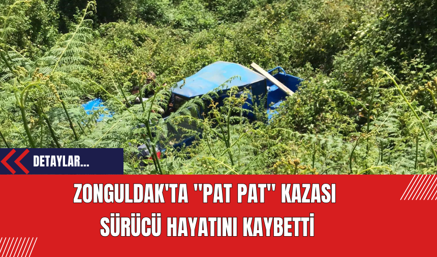 Zonguldak'ta "Pat Pat" Kazası: Sürücü Hayatını Kaybetti