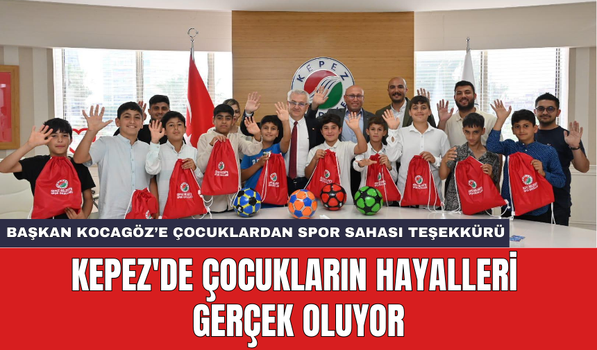 Kepez'de çocukların hayalleri gerçek oluyor