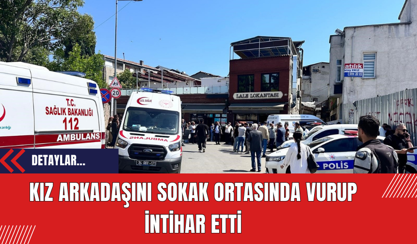 Kız Arkadaşını Sokak Ortasında Vurup İntihar Etti