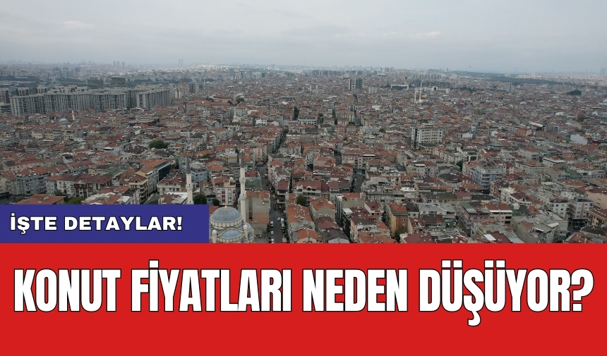 Konut Fiyatları Neden Düşüyor?