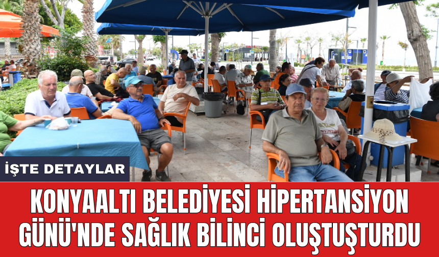 Konyaaltı Belediyesi Hipertansiyon Günü'nde sağlık bilinci oluştuşturdu