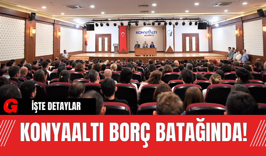 Konyaaltı Borç Batağında!