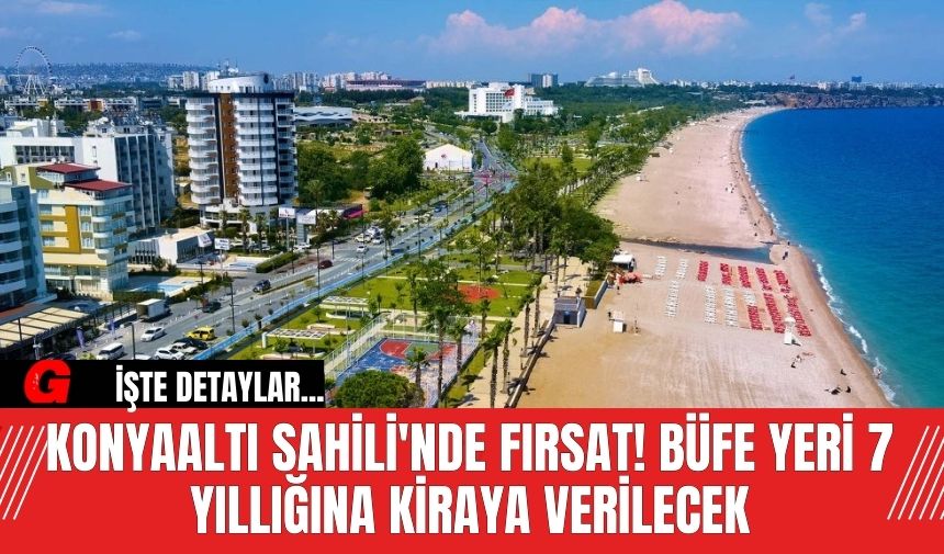 Konyaaltı Sahili'nde Fırsat! Büfe Yeri 7 Yıllığına Kiraya Verilecek