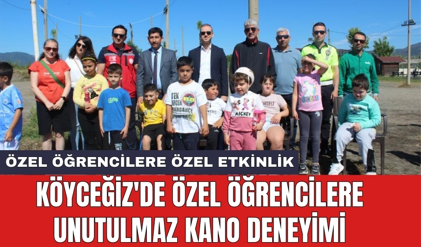 Köyceğiz'de Özel Öğrencilere Unutulmaz Kano Deneyimi