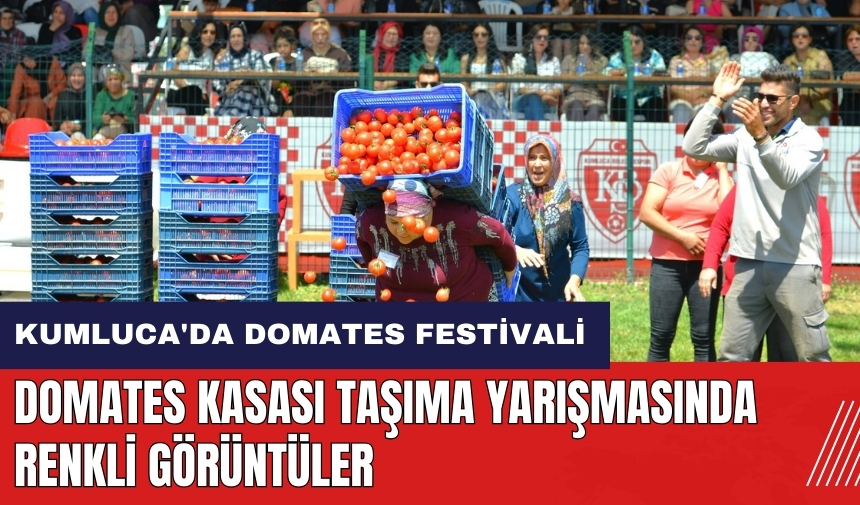 Kumluca'da Domates Festivali! Domates Kasası Taşıma Yarışmasında renkli görüntüler