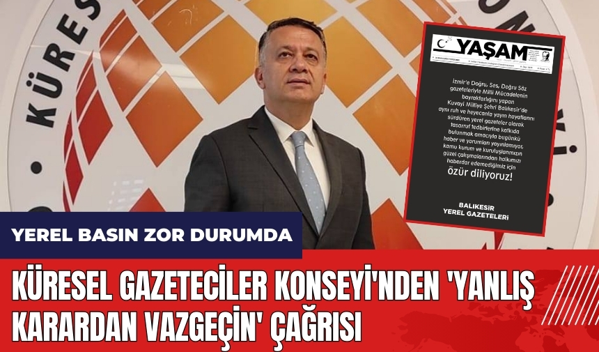 Küresel Gazeteciler Konseyi'nden 'yanlış karardan vazgeçin' çağrısı