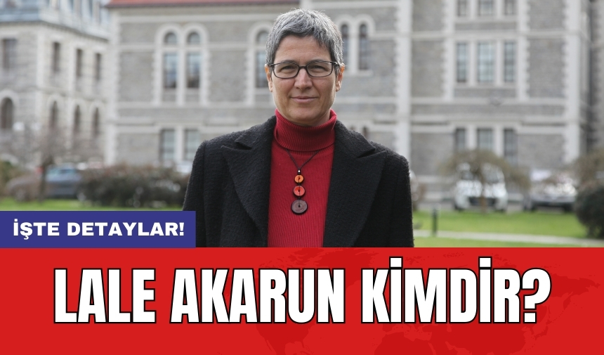 Lale Akarun Kimdir?