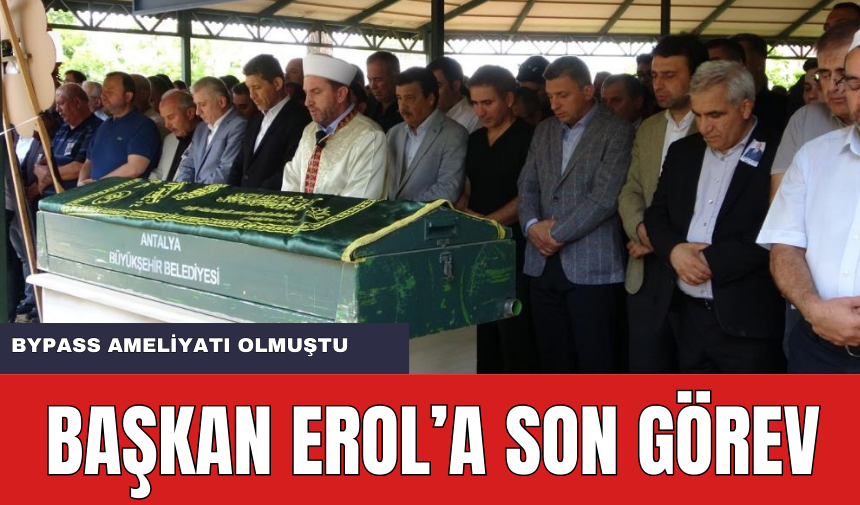 Başkan Erol'a Son Görev