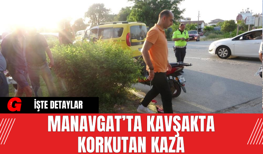 Manavgat’ta Kavşakta Korkutan Kaza