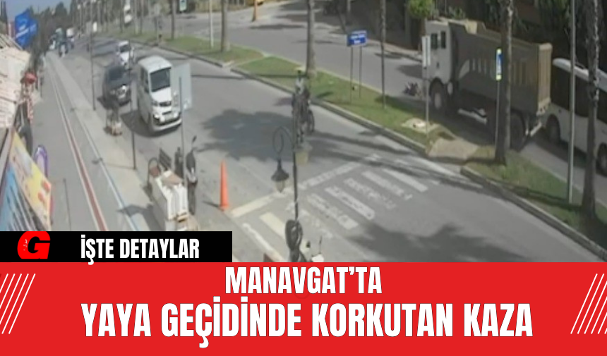 Manavgat’ta Yaya Geçidinde Korkutan Kaza